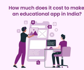 How-much-does-it-cost-to-make-an-educational-app-in-India-1