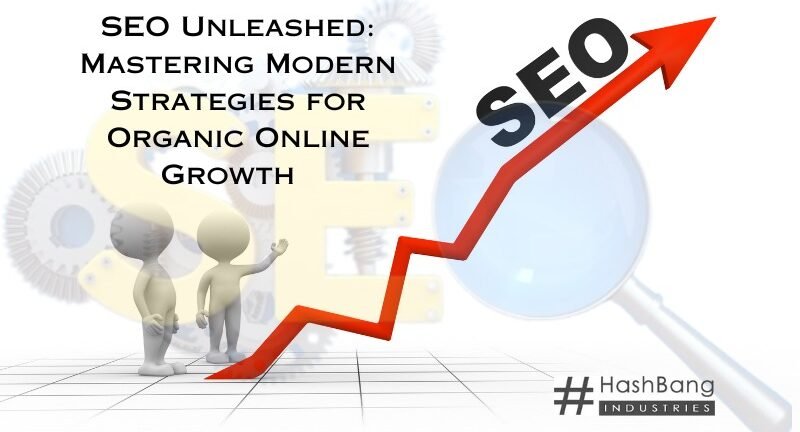 SEO Unleashed: Mastering Modern Strategies for Organic Online Growth